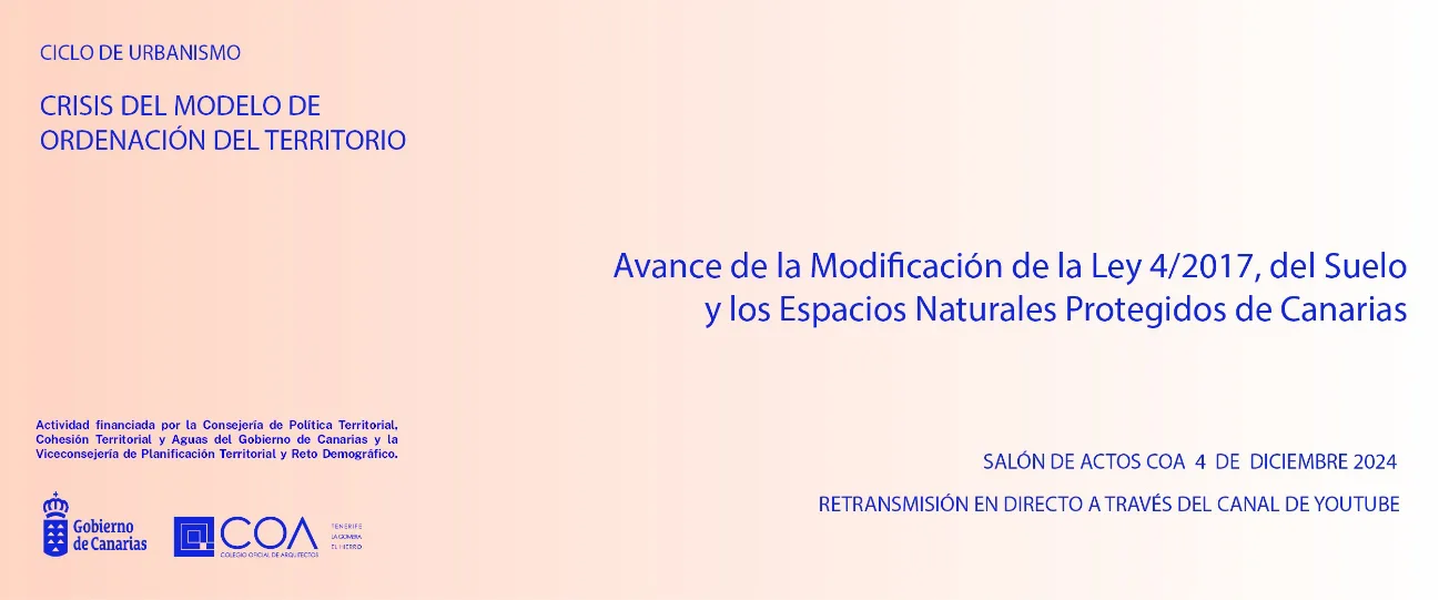 CICLO DE URBANISMO – JORNADA IV: AVANCE DE LA MODIFICACIÓN DE LA LEY 4/2017 DEL SUELO Y DE LOS ESPACIOS PROTEGIDOS DE CANARIAS