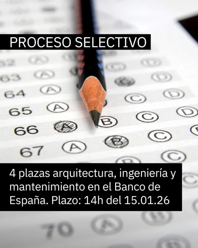 Se convoca proceso selectivo, mediante sistema de concurso-examen, para cubrir 4 plazas (3 para ingeniería y mantenimiento y 1 para arquitectura) para desempeñar cometidos de personal experto en ingeniería, arquitectura y mantenimiento, con destino inicialmente previsto en el Departamento de Servicios Generales.  La solicitud de admisión deberá realizarse telemáticamente, accediendo al sitio web del Banco de España, desde donde se podrá descargar el formulario de solicitud de admisión. La solicitud de admisión, debidamente cumplimentada y con la documentación aneja requerida que se detalla más adelante, deberá ser enviada a través del sitio web del Banco de España. Para ello deberá pulsar en el botón «Inscribirse», que encontrará situado dentro de la convocatoria correspondiente. El plazo de admisión de solicitudes finaliza a las 14 horas (hora peninsular española) del 15 de enero de 2026.  Para presentar la solicitud de admisión en los procesos selectivos de empleo fijo del Banco de España se requiere satisfacer el pago de 24 € en concepto de derechos de participación.  Accede a la convocatoria: https://www.bde.es/wbe/es/sobre-banco/trabajar-banco/trabajar-bde/convocatorias/c-e-4p-n9-gd-personal-experto-en-iat.html