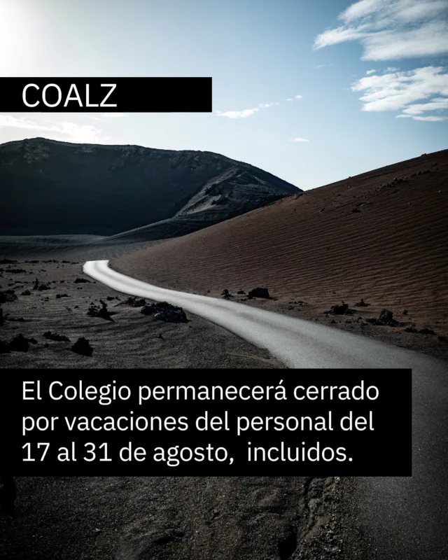 Tal y como se informó en la Circular 28/2025 sobre el Calendario Laboral 2026, el COALZ permanecerá cerrado por vacaciones del personal del 17 al 31 de agosto, ambos incluidos.  Por tal motivo y para evitar retrasos que pudieran ocasionarse por la acumulación de solicitudes de visado en los días previos al cierre, se recomienda adelantar, en lo posible, su presentación. Por otro lado en acuerdo con el COAATLANZ, por parte del Departamento de Visados se garantizará la tramitación de los expedientes de CFO Único hasta el lunes 10 de agosto de 2026, no pudiendo garantizar el visado de los trámites afectados fuera de ese plazo (solicitudes nuevas o corrección de reparos).  Durante el periodo de cierre del COALZ, en cuanto al trámite de CFO Único se podrán presentar en el Colegio Oficial de Aparejadores y Arquitectos Técnicos de Lanzarote (COAATLANZ), pero su tramitación, como en años anteriores, se pospondrá igualmente hasta el 01 de septiembre, momento de incorporación del personal del COALZ tras el periodo vacacional.  Recordarles que a través de la plataforma ArquiGés podrán seguir subiendo la documentación que estimen en la forma habitual, que será registrada a partir del lunes 01 de septiembre de 2026.