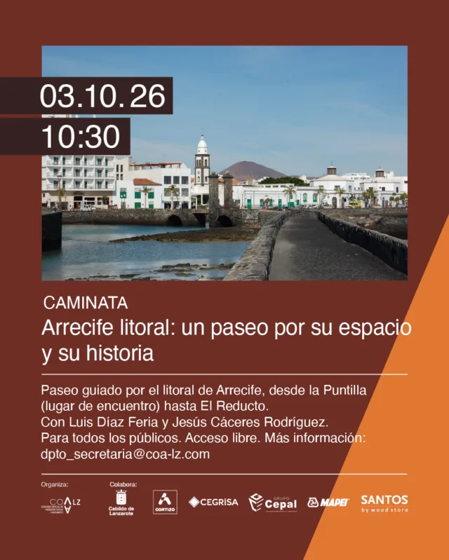 Programación Semana de la Arquitectura 2026 «Ecosistemas habitados. De la ciudad al mundo rural».  Iniciamos el sábado 03 de octubre, a las 10:30 con una CAMINATA “Arrecife litoral”. Paseo guiado por el litoral de Arrecife, desde la Puntilla hasta El Reducto, comentando los hitos más relevantes de la historia de la ciudad y su traducción espacial a lo largo de su borde marítimo. La caminata estará guiada por el arquitecto Luis Díaz Feria y el arqueólogo Jesús Cáceres Rodríguez.  Luis Díaz Feria, arquitecto titulado por la ETSA de Madrid en 1979, con experiencia en obra nueva y rehabilitación en diversas ubicaciones de España, entre ellas, Lanzarote. Ha obtenido diversos premios en concursos públicos y mención de honor y selección de obra en varias ediciones del Premio Oraá. Su obra ha sido expuesta y publicada en numerosos medios y eventos internacionales, como la Biennale de Venezia de 2006. Es autor de conferencias, artículos y del texto Teoría de Arrecife, centrados en la arquitectura y el paisaje insular. Ha ejercido como profesor eventual en las universidades Politécnica de Madrid, La Laguna y Rey Juan Carlos y desempeñó la función de consultor urbanístico de la Reserva de Biosfera de Lanzarote entre 2002 y 2016. Asimismo, es académico numerario de la Academia de Ciencias, Ingenierías y Humanidades de Lanzarote.  Jesús Cáceres Rodríguez, licenciado en Historia por la Universidad de Granada y Máster en Gestión de Patrimonio Cultural por la Universidad de Valencia. Cuenta con una amplia trayectoria en el ámbito de la arqueología y la gestión del patrimonio histórico en Lanzarote desempeñando funciones como técnico arqueólogo y director de proyecto en excavaciones, memorias históricas, estudios patrimoniales y seguimientos arqueológicos. Entre sus principales trabajos destacan la dirección de proyectos de investigación en la Casa Honda de la Degollada y en Maciot (Yaiza) y realizó Las memorias históricas y ejecución de obra de la Plaza de las Palmas, el Puente de las Bolas y la Iglesia de San Ginés (Arrecife) entre otros.  📍 Quedamos a las 10:30 en la Puntilla, el Charco.