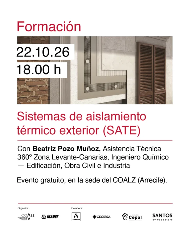 Beatriz Pozo Muñoz, Ingeniera química, responsable de Prescripción en la zona de Levante y Canarias de Mapei, impartirá la Jornada Técnica de Sistemas de aislamiento térmico exterior (SATE). Tendrá lugar el jueves 22 de octubre del 2026, a las 18:00 horas, de carácter presencial, en la Sede del COALZ, [Calle Ruperto González Negrín 10, planta 3, Puerta D, Arrecife], con una duración estimada de dos horas.  Objeto de la jornada:  En 2050, la UE deberá haber reducido sus emisiones de gases de efecto invernadero un80%en relación con los niveles de 1990. Para conseguirlo, antes tendrá que lograr una reducción del40%en 2030ydel 60% en 2040. Esta reducción sólo se consigue reduciendo a su vez el consumo de energía e implantando energías renovables.  Los edificios representan el 40% del consumo de energía final de la UE.  En España, el 58% de los 25,2 millones de viviendas fueron construidas antes de los años 80, y presentan grandes deficiencias de aislamiento y no cumplen con los requisitos necesarios de habitabilidad y confort térmico establecidos por el CTE.  Aproximadamente el 30% de las pérdidas energéticas de un edificio se producen por puentes térmicos principalmente en las uniones ventana-muro, en los frentes de forjado y en los muros (elementos determinantes a la hora de elegir el sistema de aislamiento más adecuado).  Los Sistemas de Aislamiento Térmico Exterior (SATE) contribuyen a conseguir el objetivo de reducir el consumo y en consecuencia reducir las emisiones.  En esta jornada abordaremos los distintos componentes que conforman un sistema SATE, así como los tipos de acabados continuo y cerámico (Mapetherm System y Tile System), que podemos conseguir.  Todos aquellos que estén interesados en asistir, deberán enviar un correo a dpto_secretaria@coa-lz.com antes del martes 21 de octubre a las 12.00h., solicitando su participación en la misma. Les llegará una confirmación de asistencia a través de un aviso mediante correo electrónico.  De este modo, y en aras de continuar con nuestra oferta formativa, te invitamos a participar y asistir a esta jornada de formación.